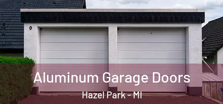  Aluminum Garage Doors Hazel Park - MI