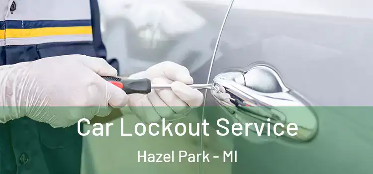 Car Lockout Service Hazel Park - MI