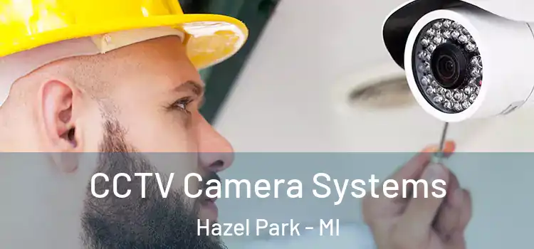  CCTV Camera Systems Hazel Park - MI