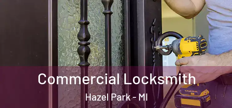  Commercial Locksmith Hazel Park - MI