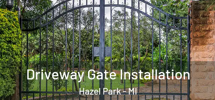 Driveway Gate Installation Hazel Park - MI