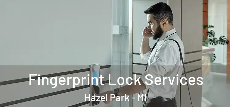  Fingerprint Lock Services Hazel Park - MI