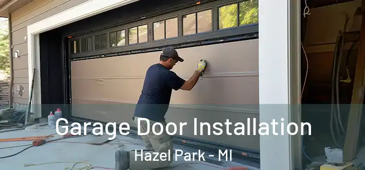  Garage Door Installation Hazel Park - MI