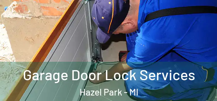  Garage Door Lock Services Hazel Park - MI