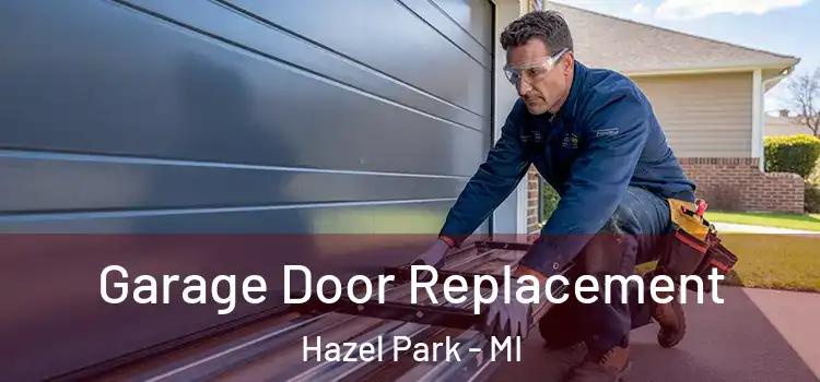  Garage Door Replacement Hazel Park - MI