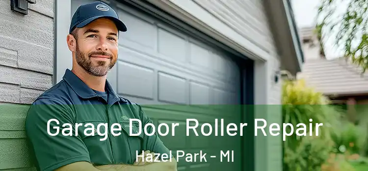  Garage Door Roller Repair Hazel Park - MI