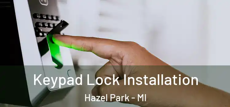  Keypad Lock Installation Hazel Park - MI