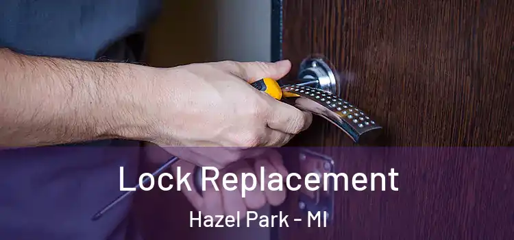  Lock Replacement Hazel Park - MI