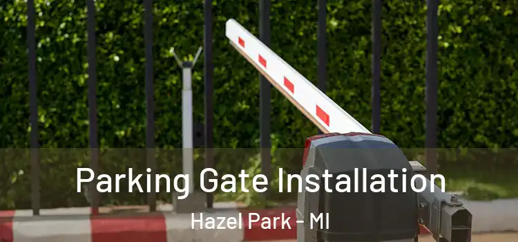  Parking Gate Installation Hazel Park - MI