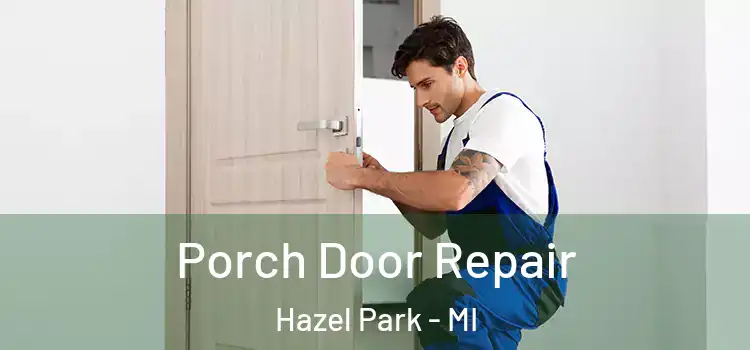  Porch Door Repair Hazel Park - MI