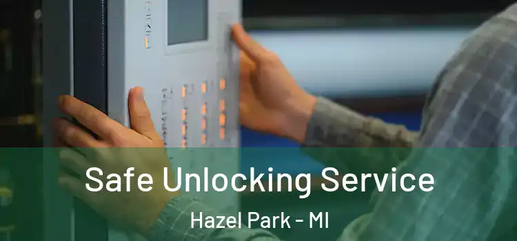  Safe Unlocking Service Hazel Park - MI