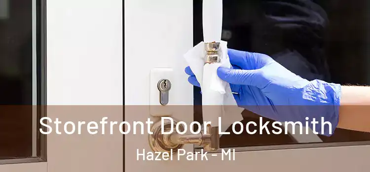 Storefront Door Locksmith Hazel Park - MI
